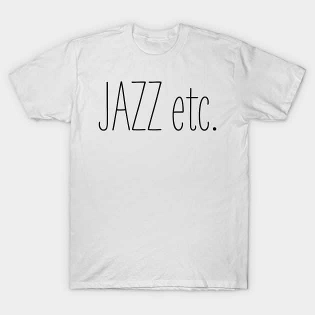 Jazz etc. T-Shirt by callingtomorrow